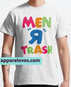 Men R Trash T-Shirt THD