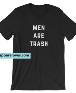 Men are Trash Unisex T-Shirt THD