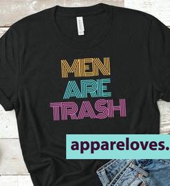 Men are trash TEE THD