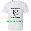 Our Pussys Our Choice Tee THD