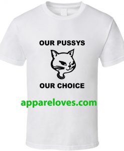 Our Pussys Our Choice Tee THD