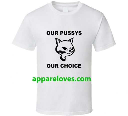 Our Pussys Our Choice Tee THD