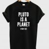 Pluto is A Planet T-Shirt THD