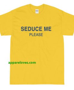 SEDUCE ME PLEASE Unisex T-Shirt thd
