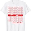 Thank You Have A Nice Day T-Shirt THD