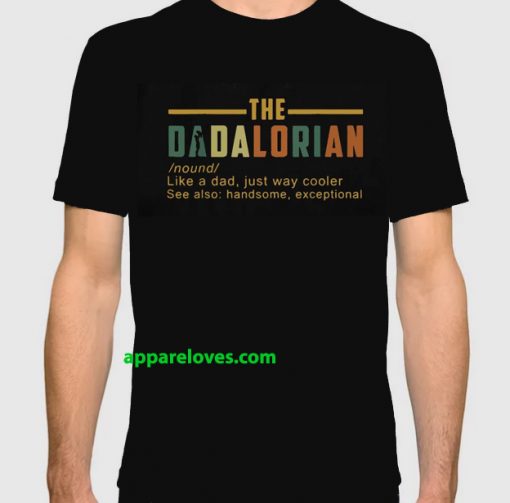 The Dadalorian Like A Dad Just Way Cooler t shirt THD