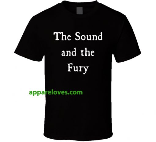 The Sound And The Fury T SHIRTS THD