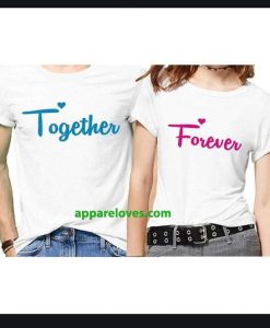Together Forever Couple T Shirt THD