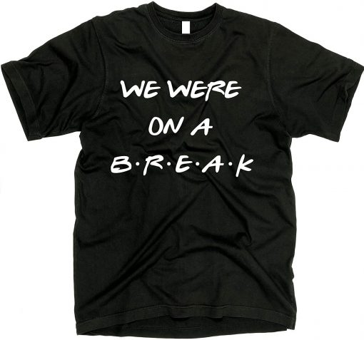 We were on a Break Shirt THD