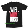 Wife Mum Boss t shirt thd