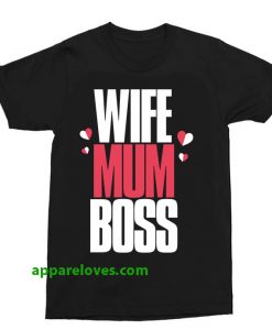 Wife Mum Boss t shirt thd