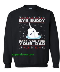 bye buddy hope you find your dad sweatshirt THD
