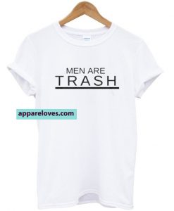 men are trash t-shirt THD