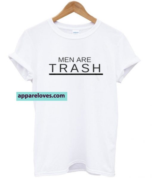 men are trash t-shirt THD