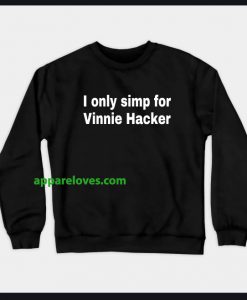 vinnie hacker I ONLY SIMP FOR SWEATSHIRT THD