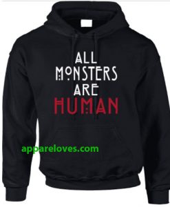 ALL MONSTERS ARE HUMAN HOODIEs thd