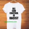 All Gun Control Is Racist T-Shirt thd