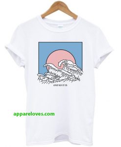 And So It Is Wave T-Shirt THD