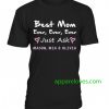 Best Mom Ever Ever Ever t shirt thd(req)
