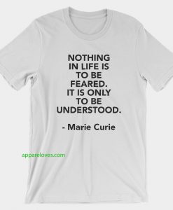 Curie Fear Quote T-Shirt thd