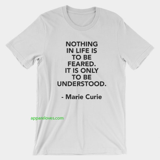 Curie Fear Quote T-Shirt thd
