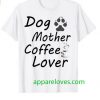 Dog mother coffee lover T-Shirt thd
