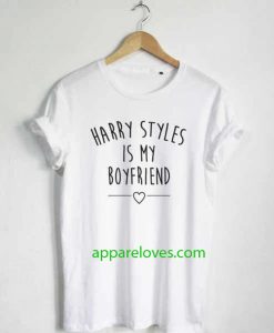 Harry Styles is my boyfriend T-shirt thd