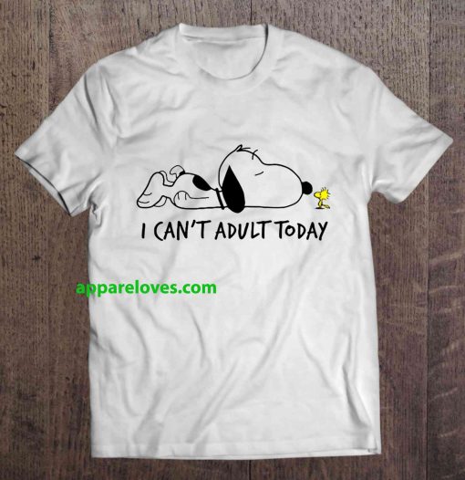 I Can't Adult Today - Snoopy And Woodstock THD