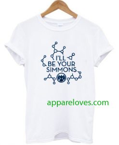 I’ll Be Your Simmons T-shirt thd