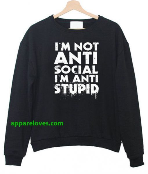 I'm not Anti Social I'm Anti Stupid T-Shirt thd