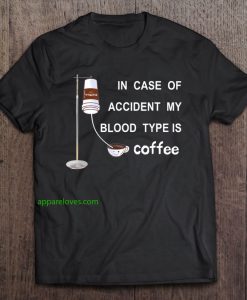 In Case Of Accident My Blood Type Is Coffee thd