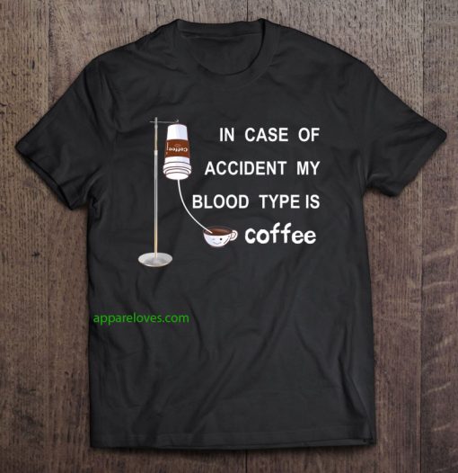 In Case Of Accident My Blood Type Is Coffee thd