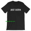 Just Listen Unisex T-Shirt thd