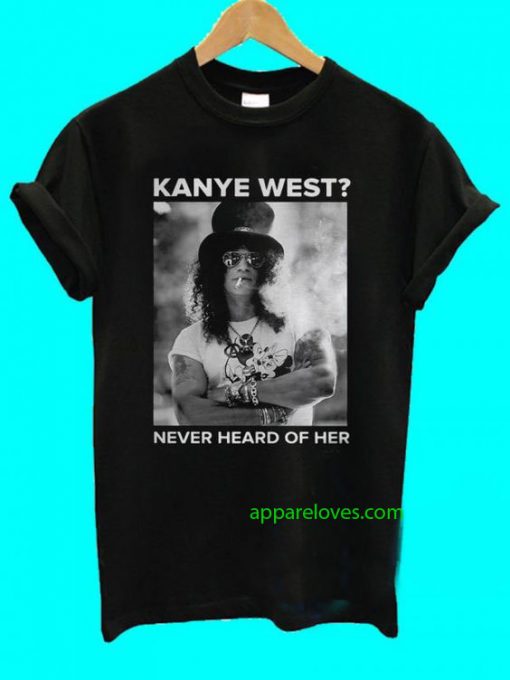 Kanye West Never Heard Of Her T-Shirt thd
