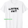 Listen Fat! T-Shirt thd
