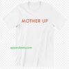 MOTHER UP T-Shirt thd