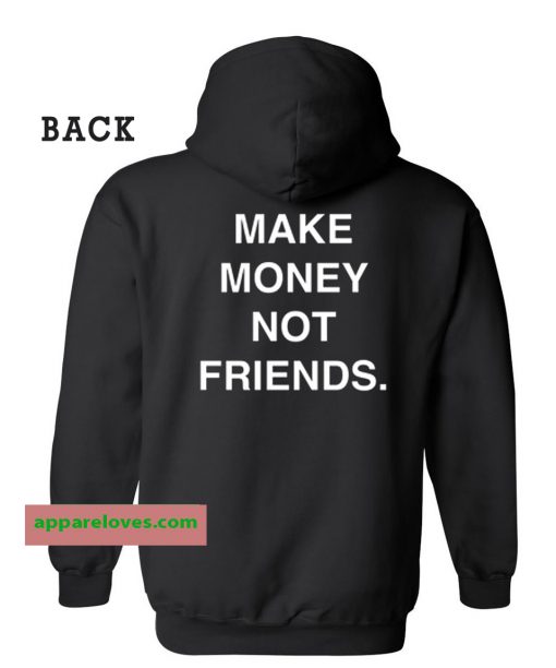 Make Money Not Friends Hoodie Back THD