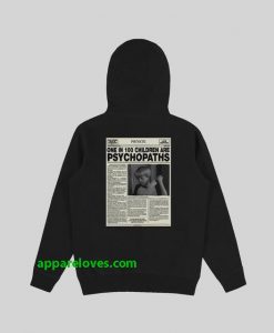 One In 100 Children Are Psychopaths hoodie back thd