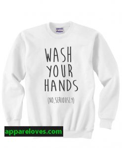 Wash Your Hands Sweatshirt thd