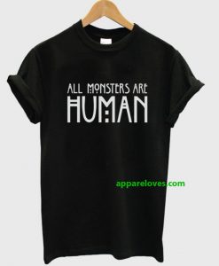 all monster are human tshirt thd