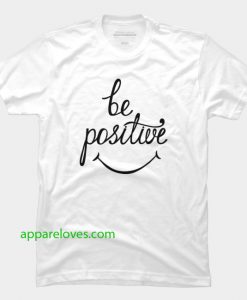 be positive tshirt thd
