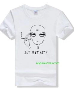 but is it art alien t shirt thd