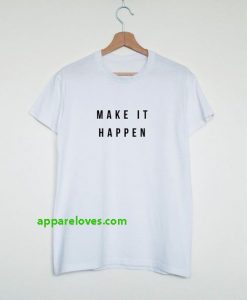 make it happen T-shirt THD
