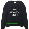 me sarcastic never tumblr sweatshirt thd
