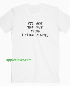 you are the best thing T Shirt thd