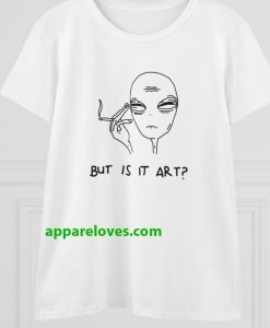 But Is It Art Alien T-shirt thd