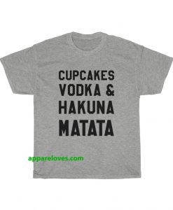 Cupcakes Vodka And Hakuna Matata T-shirt thd