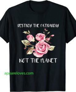 Destroy Patriarchy Not The Planet T-shirt thd