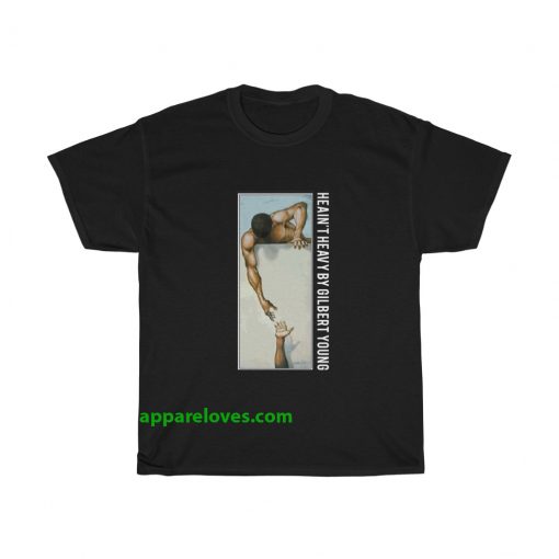 He Ain't Heavy By Gilbert Young T Shirt THD