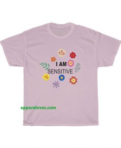I Am Sensitive T-Shirt thd